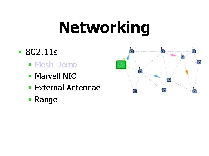 Networking § 802. 11 s § § Mesh Demo Marvell NIC External Antennae Range