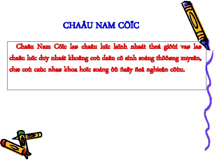 CHA U NAM CÖÏC Chaâu Nam Cöïc laø chaâu luïc laïnh nhaát theá giôùi