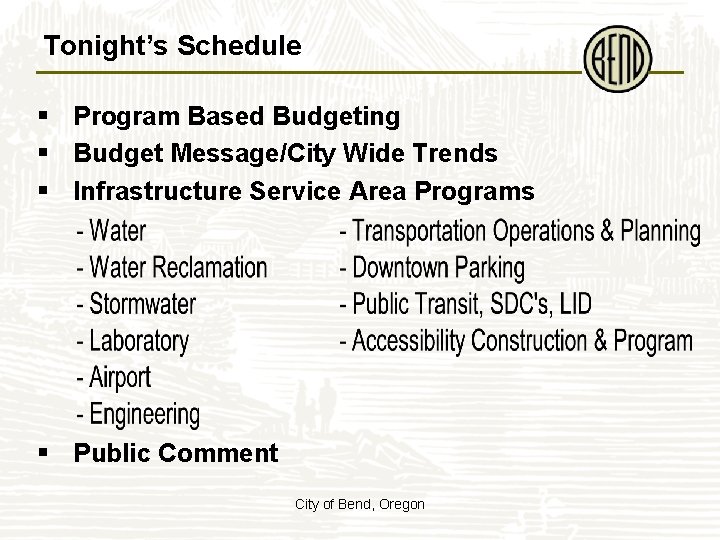 Tonight’s Schedule § Program Based Budgeting § Budget Message/City Wide Trends § Infrastructure Service