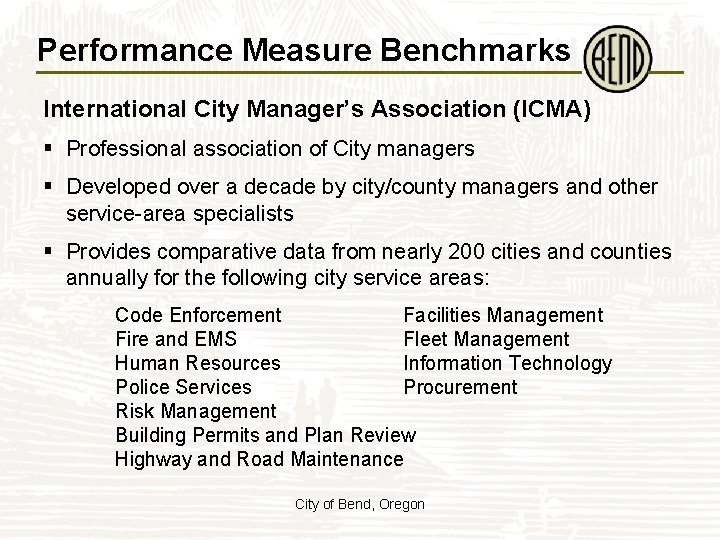 Performance Measure Benchmarks International City Manager’s Association (ICMA) § Professional association of City managers