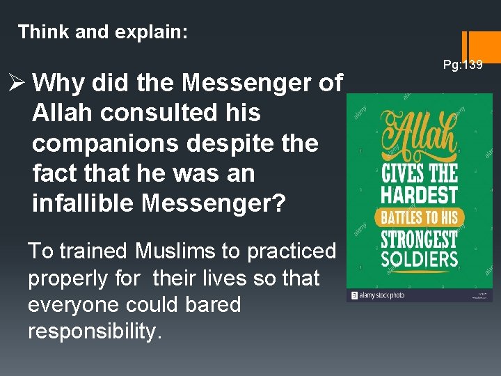 Think and explain: Ø Why did the Messenger of Allah consulted his companions despite