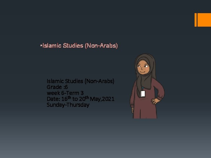  • Islamic Studies (Non-Arabs) Grade : 6 week 6 -Term 3 Date: 16