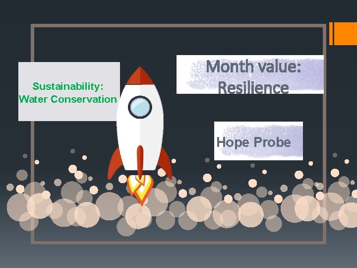 Sustainability: Water Conservation Month value: Resilience Hope Probe 