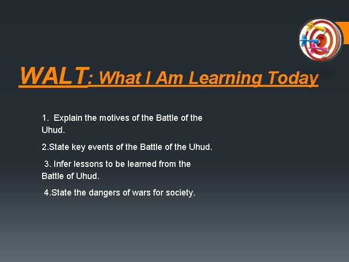 WALT: What I Am Learning Today 1. Explain the motives of the Battle of