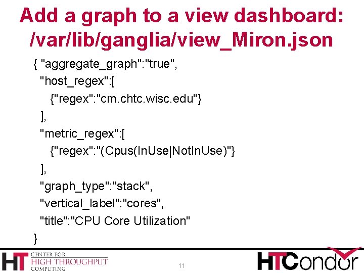 Add a graph to a view dashboard: /var/lib/ganglia/view_Miron. json { "aggregate_graph": "true", "host_regex": [