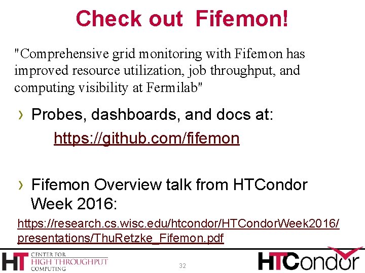 Check out Fifemon! "Comprehensive grid monitoring with Fifemon has improved resource utilization, job throughput,