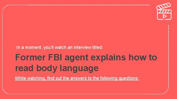 In a moment, you’ll watch an interview titled: Former FBI agent explains how to