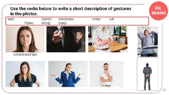Use the verbs below to write a short description of gestures in the photos.