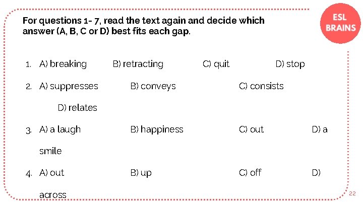 For questions 1 - 7, read the text again and decide which answer (A,