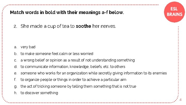 Match words in bold with their meanings a-f below. 2. She made a cup