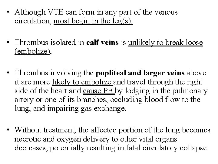  • Although VTE can form in any part of the venous circulation, most