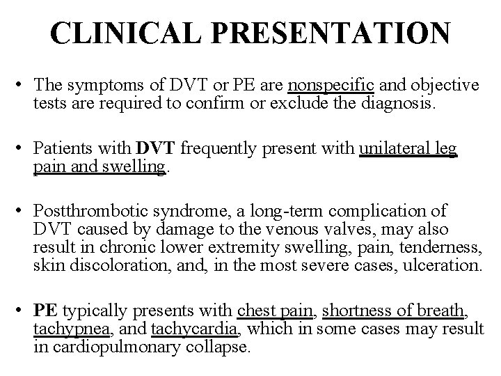 CLINICAL PRESENTATION • The symptoms of DVT or PE are nonspecific and objective tests