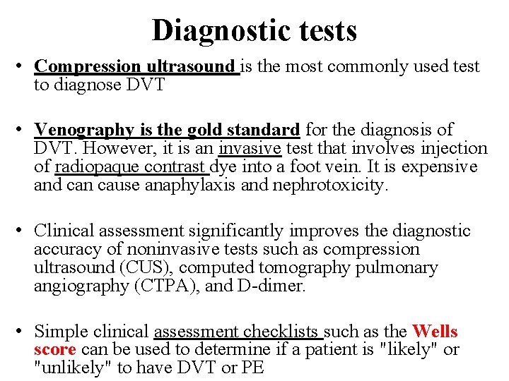 Diagnostic tests • Compression ultrasound is the most commonly used test to diagnose DVT