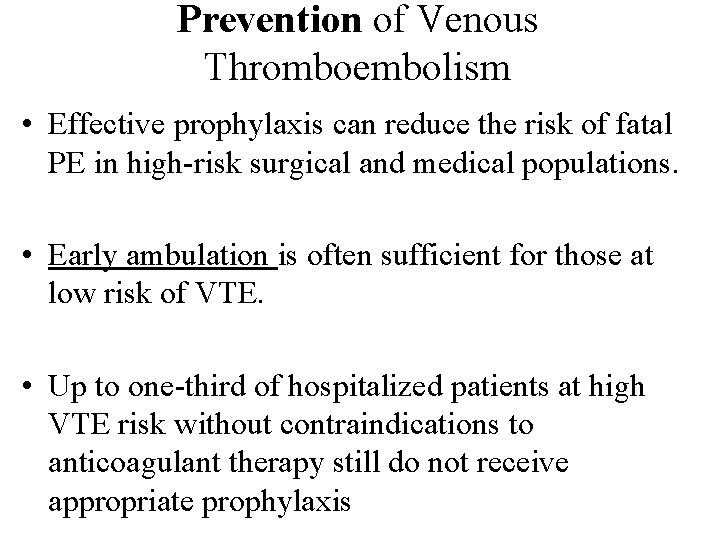 Prevention of Venous Thromboembolism • Effective prophylaxis can reduce the risk of fatal PE