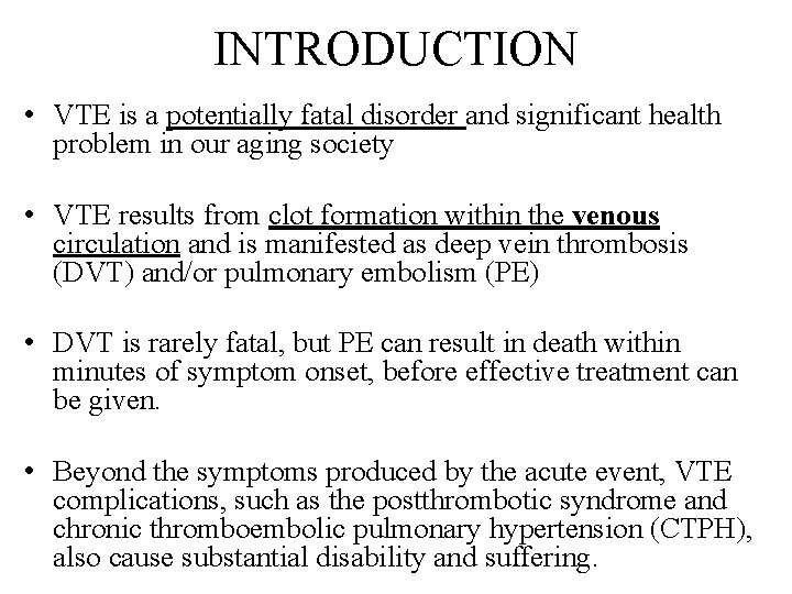 INTRODUCTION • VTE is a potentially fatal disorder and significant health problem in our