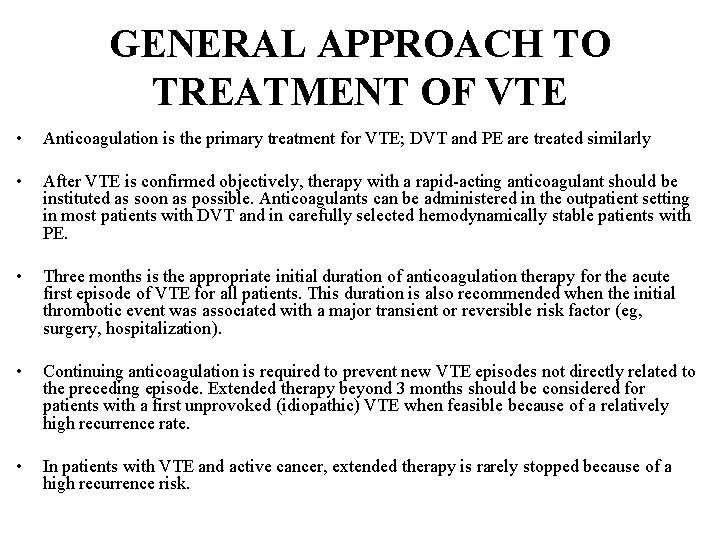 GENERAL APPROACH TO TREATMENT OF VTE • Anticoagulation is the primary treatment for VTE;