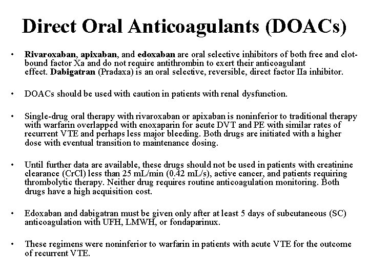 Direct Oral Anticoagulants (DOACs) • Rivaroxaban, apixaban, and edoxaban are oral selective inhibitors of