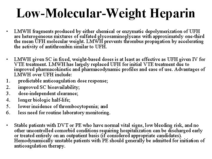 Low-Molecular-Weight Heparin • LMWH fragments produced by either chemical or enzymatic depolymerization of UFH