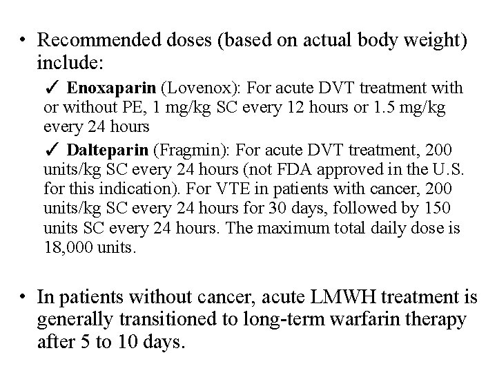  • Recommended doses (based on actual body weight) include: ✓ Enoxaparin (Lovenox): For
