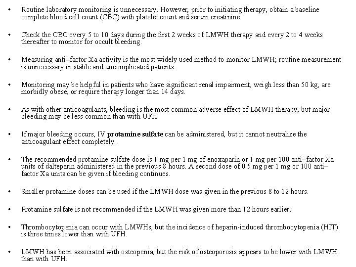  • Routine laboratory monitoring is unnecessary. However, prior to initiating therapy, obtain a