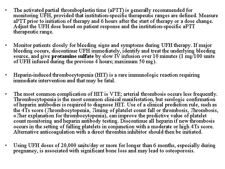 • The activated partial thromboplastin time (a. PTT) is generally recommended for monitoring