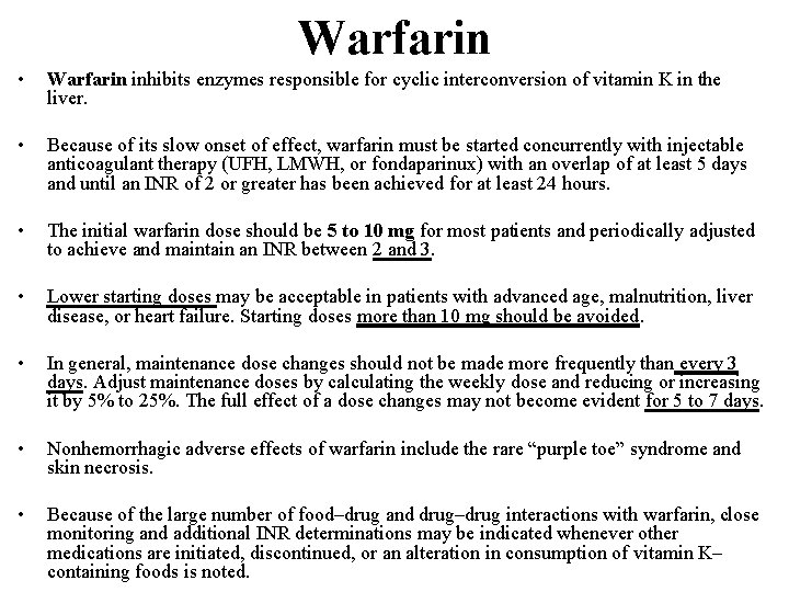 Warfarin • Warfarin inhibits enzymes responsible for cyclic interconversion of vitamin K in the
