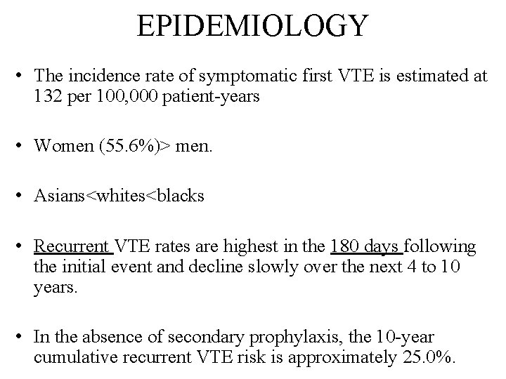 EPIDEMIOLOGY • The incidence rate of symptomatic first VTE is estimated at 132 per