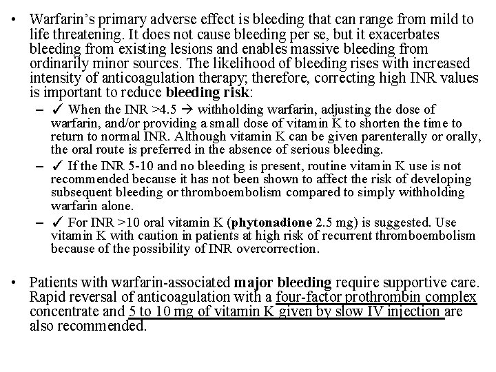  • Warfarin’s primary adverse effect is bleeding that can range from mild to