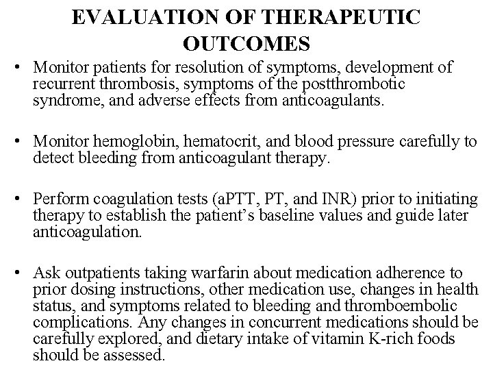 EVALUATION OF THERAPEUTIC OUTCOMES • Monitor patients for resolution of symptoms, development of recurrent