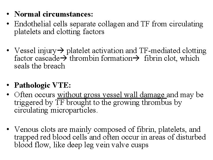  • Normal circumstances: • Endothelial cells separate collagen and TF from circulating platelets