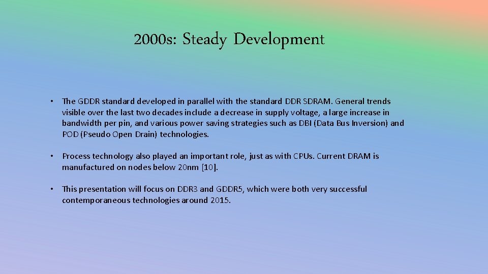 2000 s: Steady Development • The GDDR standard developed in parallel with the standard