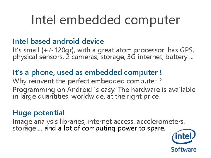 Intel embedded computer Intel based android device It’s small (+/-120 gr), with a great