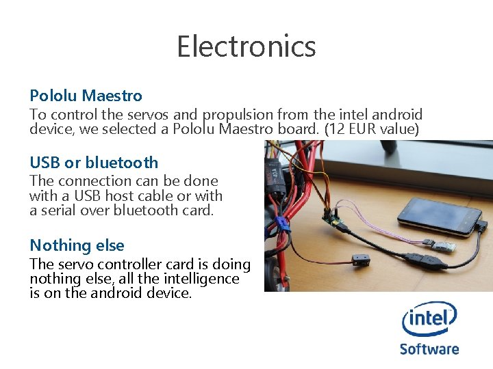 Electronics Pololu Maestro To control the servos and propulsion from the intel android device,