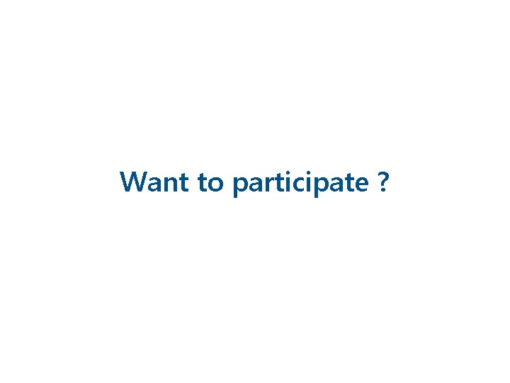 Want to participate ? 