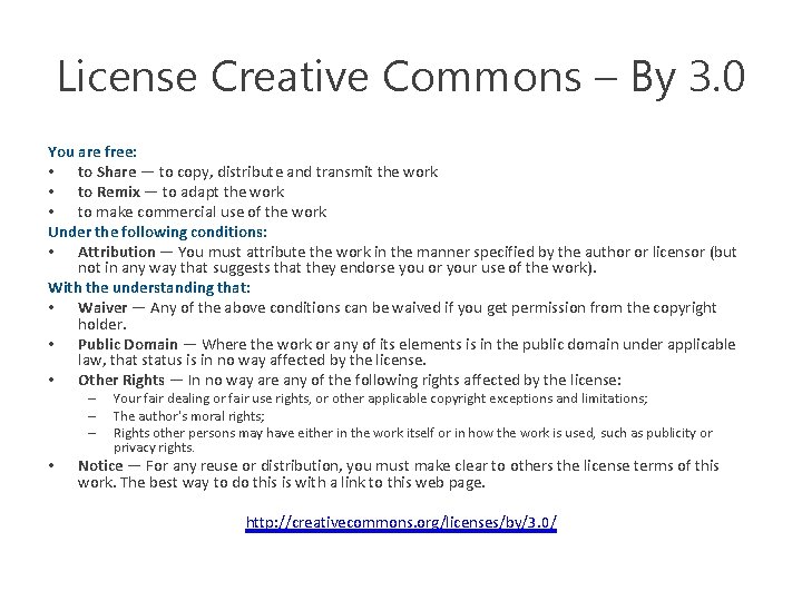 License Creative Commons – By 3. 0 You are free: • to Share —