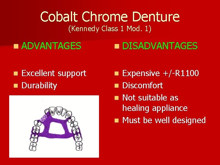 Cobalt Chrome Denture (Kennedy Class 1 Mod. 1) n ADVANTAGES n DISADVANTAGES Excellent support