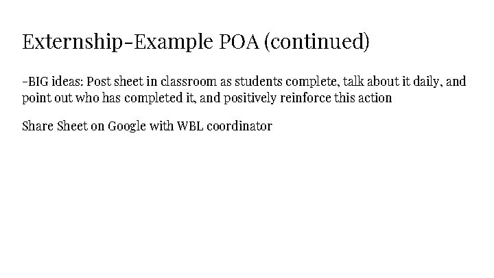 Externship-Example POA (continued) -BIG ideas: Post sheet in classroom as students complete, talk about