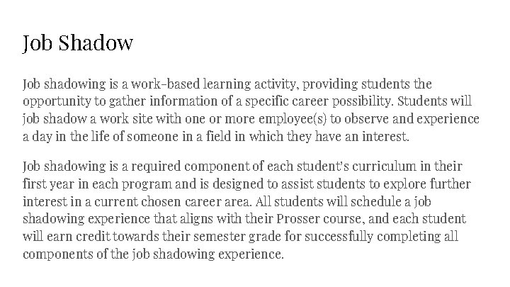Job Shadow Job shadowing is a work-based learning activity, providing students the opportunity to