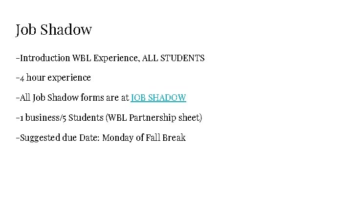 Job Shadow -Introduction WBL Experience, ALL STUDENTS -4 hour experience -All Job Shadow forms