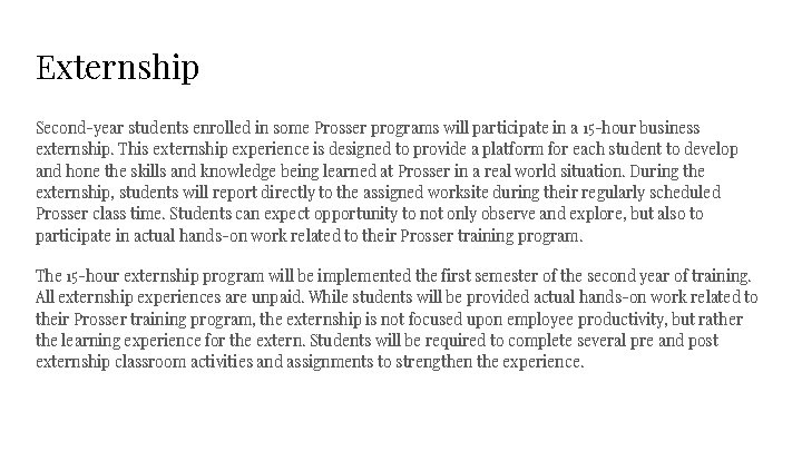Externship Second-year students enrolled in some Prosser programs will participate in a 15 -hour