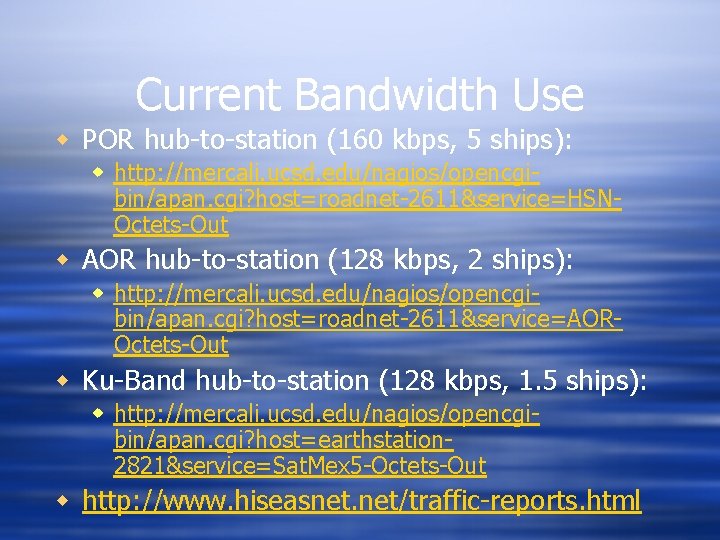 Current Bandwidth Use w POR hub-to-station (160 kbps, 5 ships): w http: //mercali. ucsd.