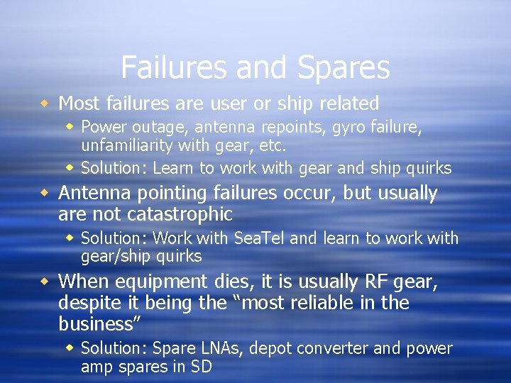 Failures and Spares w Most failures are user or ship related w Power outage,