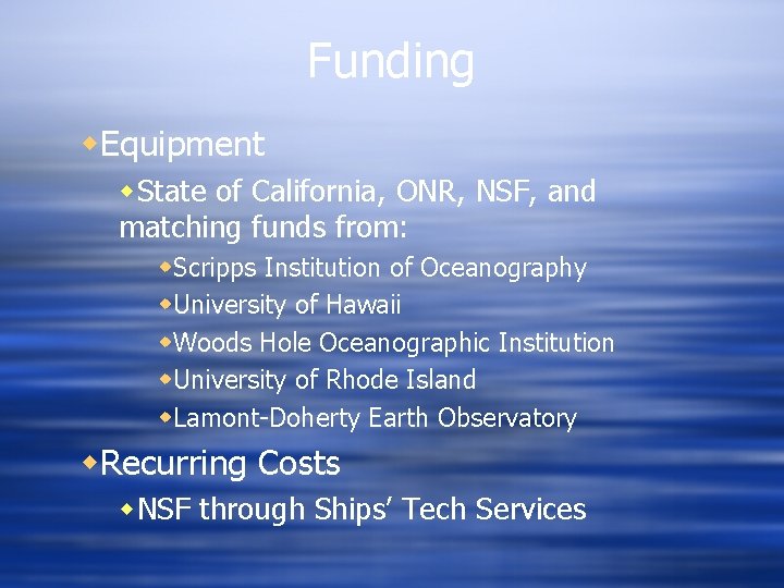 Funding w. Equipment w. State of California, ONR, NSF, and matching funds from: w.