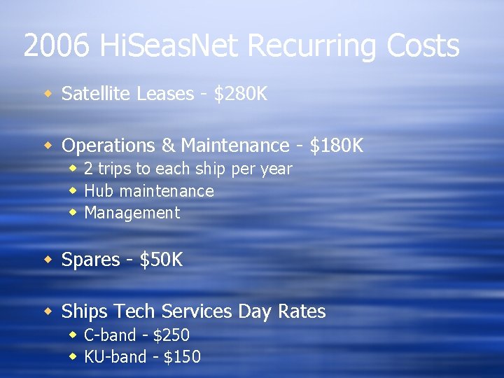2006 Hi. Seas. Net Recurring Costs w Satellite Leases - $280 K w Operations