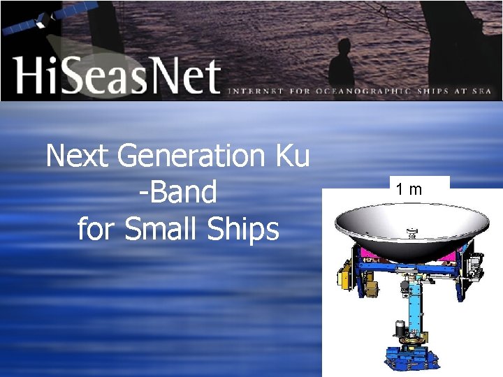 Next Generation Ku -Band for Small Ships 1 m 