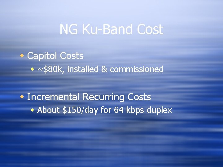 NG Ku-Band Cost w Capitol Costs w ~$80 k, installed & commissioned w Incremental