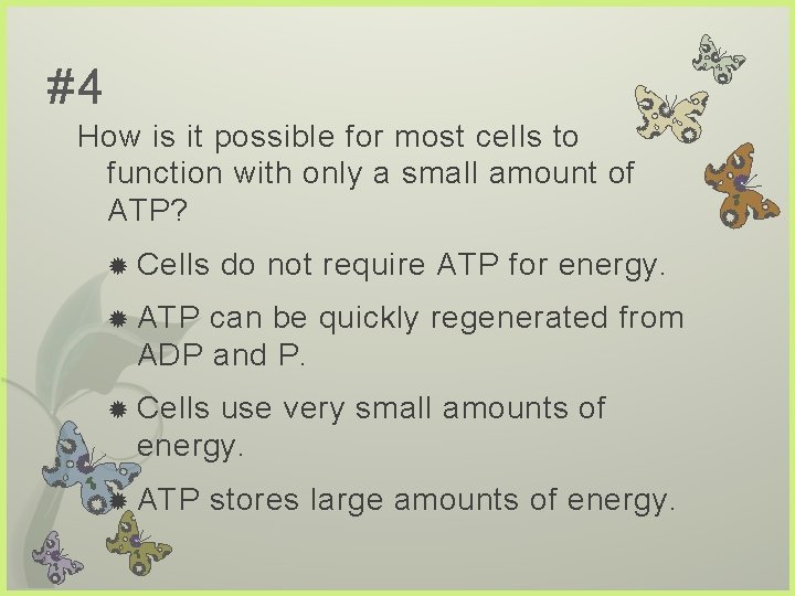 #4 How is it possible for most cells to function with only a small
