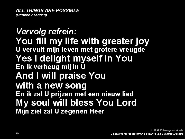 ALL THINGS ARE POSSIBLE (Darlene Zschech) Vervolg refrein: You fill my life with greater
