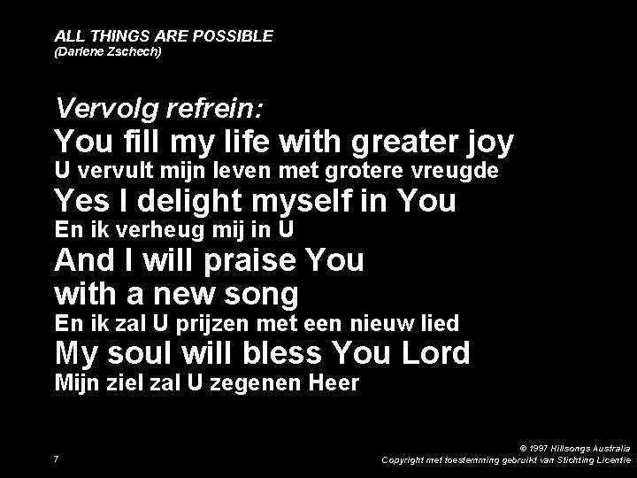 ALL THINGS ARE POSSIBLE (Darlene Zschech) Vervolg refrein: You fill my life with greater