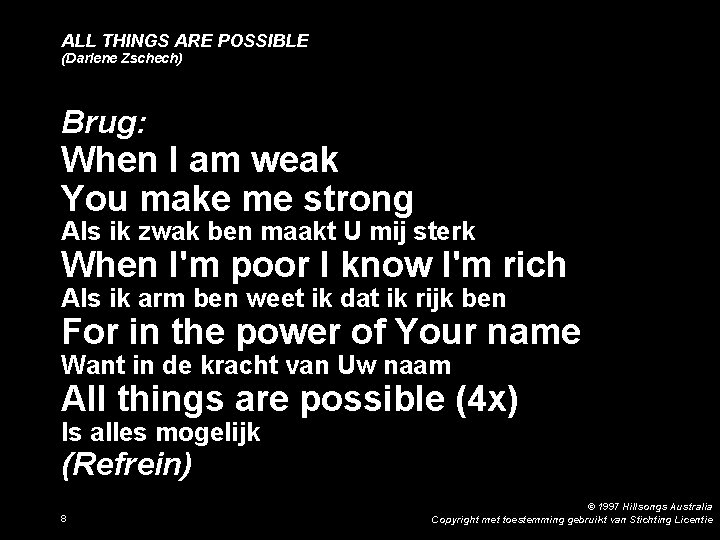 ALL THINGS ARE POSSIBLE (Darlene Zschech) Brug: When I am weak You make me